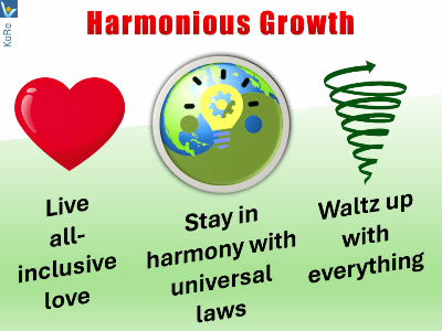 Harmonious Growth - 3 keys: love, universal laws, waltzing up