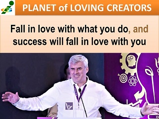 Success advice: Fall in love with what you do. Vadim Kotelnikov