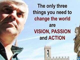 VadiK quotes: How to change the World - vision, passion, action